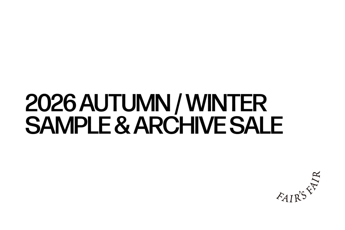 FAIR’S FAIR 2026 AUTUMN / WINTER SAMPLE & ARCHIVE SALE